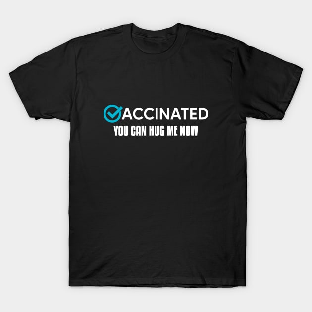 Vaccinated You Can Hug Me Now T-Shirt by Luluca Shirts